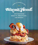 'Biscuit Head: New Southern Biscuits, Breakfasts, and Brunch'