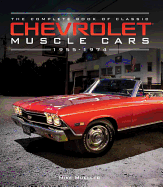 The Complete Book of Classic Chevrolet Muscle Cars: 1955-1974 (Complete Book Series)