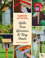 Little Free Libraries & Tiny Sheds: 12 Miniature