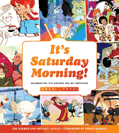 It's Saturday Morning!: Celebrating the Golden Era of Cartoons 1960s - 1990s