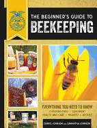 The Beginner's Guide to Beekeeping: Everything Yo