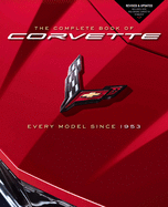 The Complete Book of Corvette: Every Model Since 1953