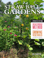 Straw Bale Gardens Complete, Updated Edition: Bre