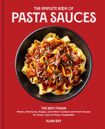The Complete Book of Pasta Sauces: The Best Italian Pestos, Marinaras, Rag├â┬╣s, and Other Cooked and Fresh Sauces for Every Type of Pasta Imaginable