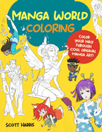 Manga World Coloring: Color your way through cool original manga art! (Manga Coloring, 1)