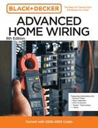 Black and Decker Advanced Home Wiring Updated 6th Edition: Current with 2023-2026 Electrical Codes (Black & Decker Home Improvement Library)