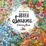 Hidden Seasons Coloring Book: Color and Breathe (A Rita Berman Hidden Wonders Book)