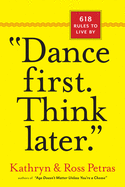 'Dance First. Think Later': 618 Rules to Live By