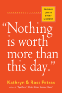 'Nothing Is Worth More Than This Day.': Finding Joy in Every Moment