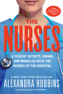 'The Nurses: A Year of Secrets, Drama, and Miracles with the Heroes of the Hospital'