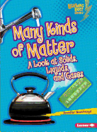 'Many Kinds of Matter: A Look at Solids, Liquids, and Gases'