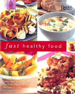 Fast Healthy Food: Tasty, Nutritious Recipes for Every Meal - In 30 Minutes or Less