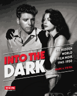 Into the Dark: The Hidden World of Film Noir, 1941-1950 (Turner Classic Movies)