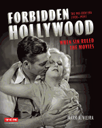 Forbidden Hollywood: The Pre-Code Era (1930-1934): When Sin Ruled the Movies (Turner Classic Movies)