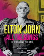 Elton John All the Songs: The Story Behind Every