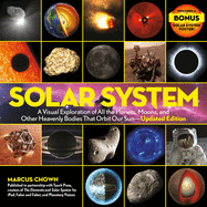 Solar System: A Visual Exploration of All the Planets, Moons, and Other Heavenly Bodies That Orbit Our Sun├óΓé¼ΓÇóUpdated Edition