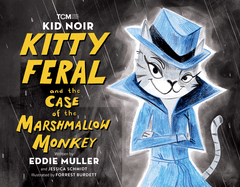 Kid Noir: Kitty Feral and the Case of the Marshmallow Monkey (Turner Classic Movies)