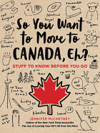 So You Want to Move to Canada, Eh?: Stuff to Know Before You Go