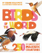 Birds of the World: 250 of Earth's Most Majestic