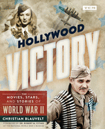 Hollywood Victory: The Movies, Stars, and Stories of World War II (Turner Classic Movies)