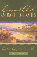 Lewis & Clark Among the Grizzlpb