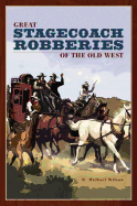 Great Stagecoach Robberies of the Old West