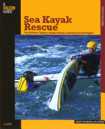 Sea Kayak Rescue: The Definitive Guide To Modern Reentry And Recovery Techniques (How to Paddle Series)
