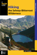 Hiking the Selway-Bitterroot Wilderness (Regional Hiking Series)
