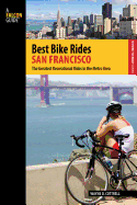 Best Bike Rides San Francisco: The Greatest Recreational Rides In The Metro Area (Best Bike Rides Series)
