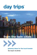 Day Trips├é┬« from the Twin Cities: Getaway Ideas For The Local Traveler (Day Trips Series)