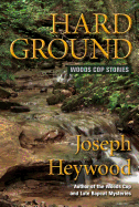 Hard Ground: Woods Cop Stories