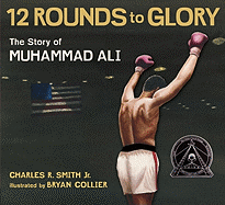 Twelve Rounds to Glory (12 Rounds to Glory): The Story of Muhammad Ali