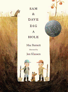 Sam and Dave Dig a Hole (Irma S and James H Black Award for Excellence in Children's Literature (Awards))