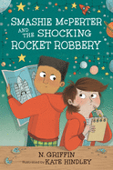 Smashie McPerter and the Shocking Rocket Robbery (Smashie McPerter Investigates)