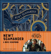 Newt Scamander: A Movie Scrapbook