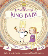 'His Royal Highness, King Baby: A Terrible True Story'