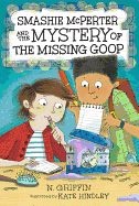 Smashie McPerter and the Mystery of the Missing Goop (Smashie McPerter Investigates)