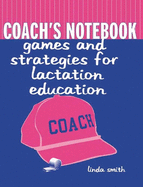 Coach's Notebook: Games and Strategies for Lactation Education