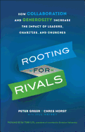 'Rooting for Rivals: How Collaboration and Generosity Increase the Impact of Leaders, Charities, and Churches'