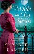 While the City Sleeps: (Gilded Age Christian Historical Romance Fiction Set in New York City) (The Women of Midtown)