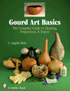 'Gourd Art Basics: The Complete Guide to Cleaning, Preparation and Repair'