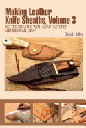'Making Leather Knife Sheaths, Volume 3: Welted Sheaths with Snap Fastener and Mexican Loop'