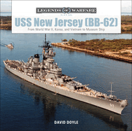 USS New Jersey (BB-62): From World War II, Korea, and Vietnam to Museum Ship (Legends of Warfare: Naval)