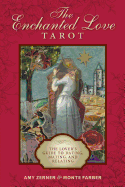 'The Enchanted Love Tarot: The Lover's Guide to Dating, Mating, and Relating'