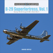 B-29 Superfortress, Vol. 1: Boeing├óΓé¼Γäós XB-29 through B-29B in World War II (Legends of Warfare: Aviation)