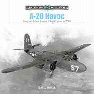 A-20 Havoc: Douglas├óΓé¼Γäós Attack Bomber / Night Fighter in WWII (Legends of Warfare: Aviation)