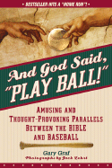 And God Said, 'Play Ball!': Amusing and Thought-provoking Parallels Between the Bible and Baseball