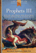 'Prophets III: Hosea, Joel, Amos, Obadiah, Jonah, Micah, Nahum, Habakkuk, Zephaniah, Haggai, Zechariah, Malachi'