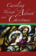 Caroling through Advent and Christmas: Daily Reflections with Familiar Hymns