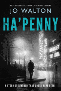 Ha'penny: A Story of a World that Could Have Been (Small Change, 2)